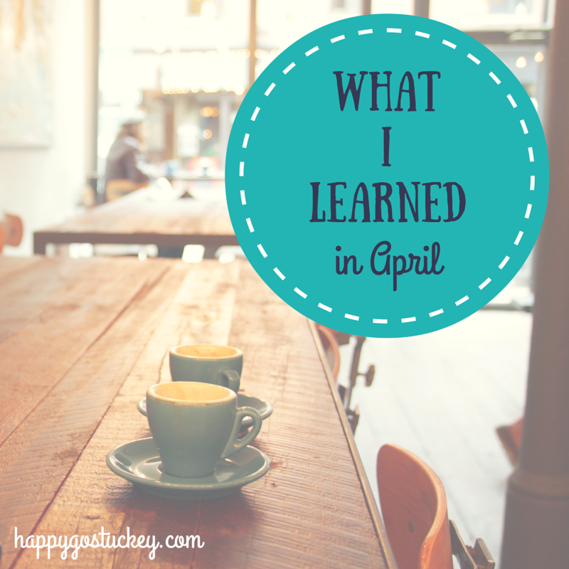 What I Learned in April