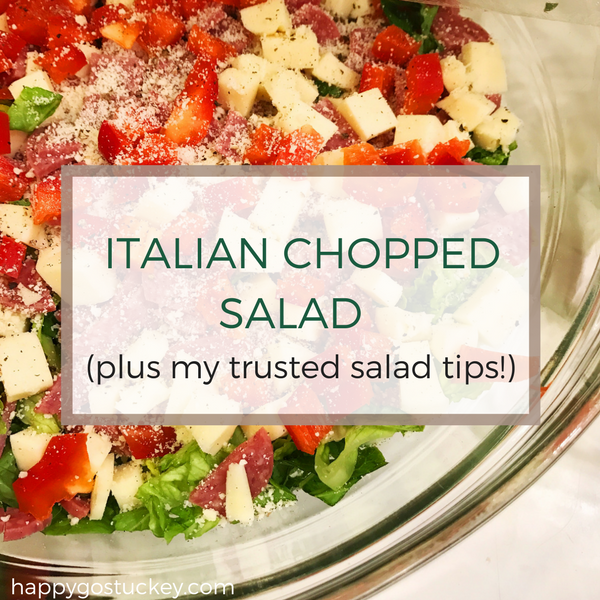 Italian Chopped Salad (and my trusted salad tips.)